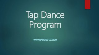 Tap Dance
Program
WWW.TAPATAK-OZ.COM
 