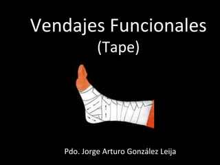 Vendajes Funcionales (Tape) Pdo. Jorge Arturo González Leija 
