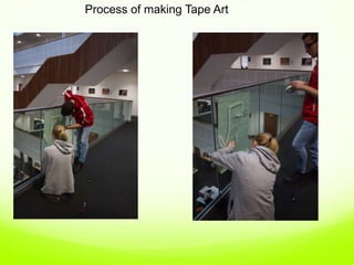 Process of making Tape Art
 
