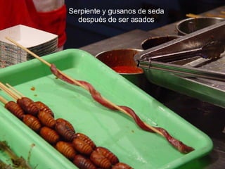 Serpiente y gusanos de seda después de ser asados 