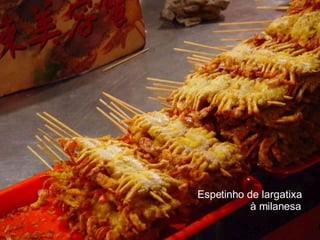 Espetinho de largatixa à milanesa