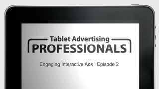 Engaging Interactive Ads | Episode 2
 