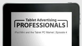 iPad Mini and the Tablet PC Market | Episode 4
 