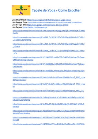 Tapete de Yoga - Como Escolher
Link Web Oficial: ​https://yogaouioga.com.br/hatha/curso-de-yoga-online/
Link Google Drive: ​https://drive.google.com/drive/folders/1dcVeTZkxAFcgEzAvzKaAQm2YRsSSznqT
Link Google Site: ​https://sites.google.com/view/curso-de-yoga-online/
Link Twitter: ​https://twitter.com/yogaouioga
https://docs.google.com/document/d/1lRY7WsdjQIFYMv4qg0PxRvyKXdBHxn4yXDa3MZZ
8wpQ/
https://docs.google.com/document/d/1uuNR_Dd16VJK1KTs7JSN6fqy50SXYzZzGTyR1oI
_sFs/edit?usp=sharing
https://docs.google.com/document/d/1uuNR_Dd16VJK1KTs7JSN6fqy50SXYzZzGTyR1oI
_sFs/edit
https://docs.google.com/document/d/1uuNR_Dd16VJK1KTs7JSN6fqy50SXYzZzGTyR1oI
_sFs/
https://docs.google.com/document/d/1bYcN8B683LmOTe05TcQt49EsQSaYeabF7qOapq
GMKws/edit?usp=sharing
https://docs.google.com/document/d/1bYcN8B683LmOTe05TcQt49EsQSaYeabF7qOapq
GMKws/edit
https://docs.google.com/document/d/1bYcN8B683LmOTe05TcQt49EsQSaYeabF7qOapq
GMKws
https://docs.google.com/document/d/1tafCPn8xSz7kvIjt9Daw1IfBai6Uct6zhbT_FNK_x1k/e
dit?usp=sharing
https://docs.google.com/document/d/1tafCPn8xSz7kvIjt9Daw1IfBai6Uct6zhbT_FNK_x1k/e
dit
https://docs.google.com/document/d/1tafCPn8xSz7kvIjt9Daw1IfBai6Uct6zhbT_FNK_x1k/
https://docs.google.com/document/d/12sMdty5NvNxGUICJ7D9eQb29kG8F4Zj2i-UNlOeS
Mts/edit?usp=sharing
https://docs.google.com/document/d/12sMdty5NvNxGUICJ7D9eQb29kG8F4Zj2i-UNlOeS
Mts/edit
https://docs.google.com/drawings/d/1JQEDRlbaYVUyNZKtQ42AWajiG2oqtEkrz09HFjU6v
Nw/edit?usp=sharing
https://docs.google.com/drawings/d/1JQEDRlbaYVUyNZKtQ42AWajiG2oqtEkrz09HFjU6v
Nw/edit
https://docs.google.com/drawings/d/1JQEDRlbaYVUyNZKtQ42AWajiG2oqtEkrz09HFjU6v
 