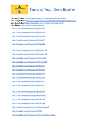 Tapete de Yoga - Como Escolher
Link Web Oficial: ​https://yogaouioga.com.br/hatha/curso-de-yoga-online/
Link Google Drive: ​https://drive.google.com/drive/folders/1dcVeTZkxAFcgEzAvzKaAQm2YRsSSznqT
Link Google Site: ​https://sites.google.com/view/curso-de-yoga-online/
Link Twitter: ​https://twitter.com/yogaouioga
https://cursodeyogaonline.page.link/artigo13
https://cursodeyogaonline.page.link/artigo15
https://cursodeyogaonline.page.link/artigo16
https://cursodeyogaonline.page.link/artigo17
https://cursodeyogaonline.page.link/artigo18
https://cursodeyogaonline.page.link/gdesenho1
https://cursodeyogaonline.page.link/gdesenho2
https://cursodeyogaonline.page.link/gdeenho3
https://cursodeyogaonline.page.link/gdesenho4
https://cursodeyogaonline.page.link/gforms1
https://cursodeyogaonline.page.link/gforms2
https://cursodeyogaonline.page.link/gforms3
https://cursodeyogaonline.page.link/gforms4
https://cursodeyogaonline.page.link/gmaps1
https://cursodeyogaonline.page.link/gmaps2
https://cursodeyogaonline.page.link/gslides1
https://cursodeyogaonline.page.link/gslides22
https://cursodeyogaonline.page.link/gslides3
https://cursodeyogaonline.page.link/gslides4
https://cursodeyogaonline.page.link/slidesharepdf
https://cursodeyogaonline.page.link/kRVr
https://cursodeyogaonline.page.link/gdesenhospeakerdeck
 