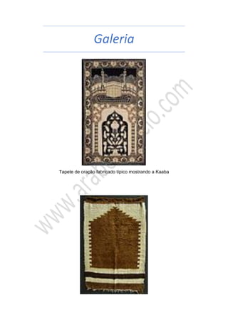 Galeria
Tapete de oração fabricado típico mostrando a Kaaba
 