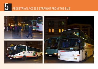 5

PEDESTRIAN ACCESS STRAIGHT FROM THE BUS

 