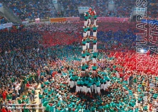 Concurso bianual de “castells”
Castells (typical catalan tradition)

 