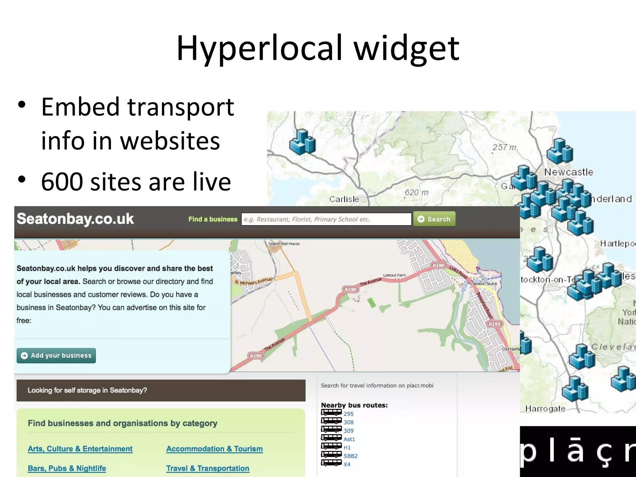 Hyperlocal widget
• Embed transport
info in websites
• 600 sites are live
 