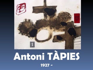 Antoni TÀPIES  1927 - 
