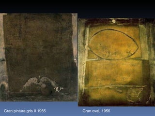 Gran pintura gris II 1955  Gran oval, 1956 