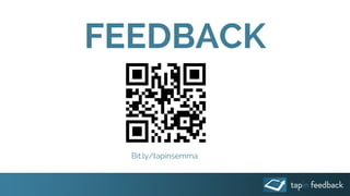 FEEDBACK
Bit.ly/tapinsemma
 