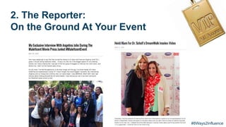 2. The Reporter:
On the Ground At Your Event
#8Ways2Influence
 