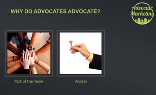 WHY DO ADVOCATES ADVOCATE?
Part of the Team Access
 