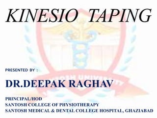 PRESENTED BY :
DR.DEEPAK RAGHAV
PRINCIPAL/HOD
SANTOSH COLLEGE OF PHYSIOTHERAPY
SANTOSH MEDICAL & DENTAL COLLEGE HOSPITAL, GHAZIABAD
 