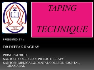 PRESENTED BY :
DR.DEEPAK RAGHAV
PRINCIPAL/HOD
SANTOSH COLLEGE OF PHYSIOTHERAPY
SANTOSH MEDICAL & DENTAL COLLEGE HOSPITAL,
GHAZIABAD
 