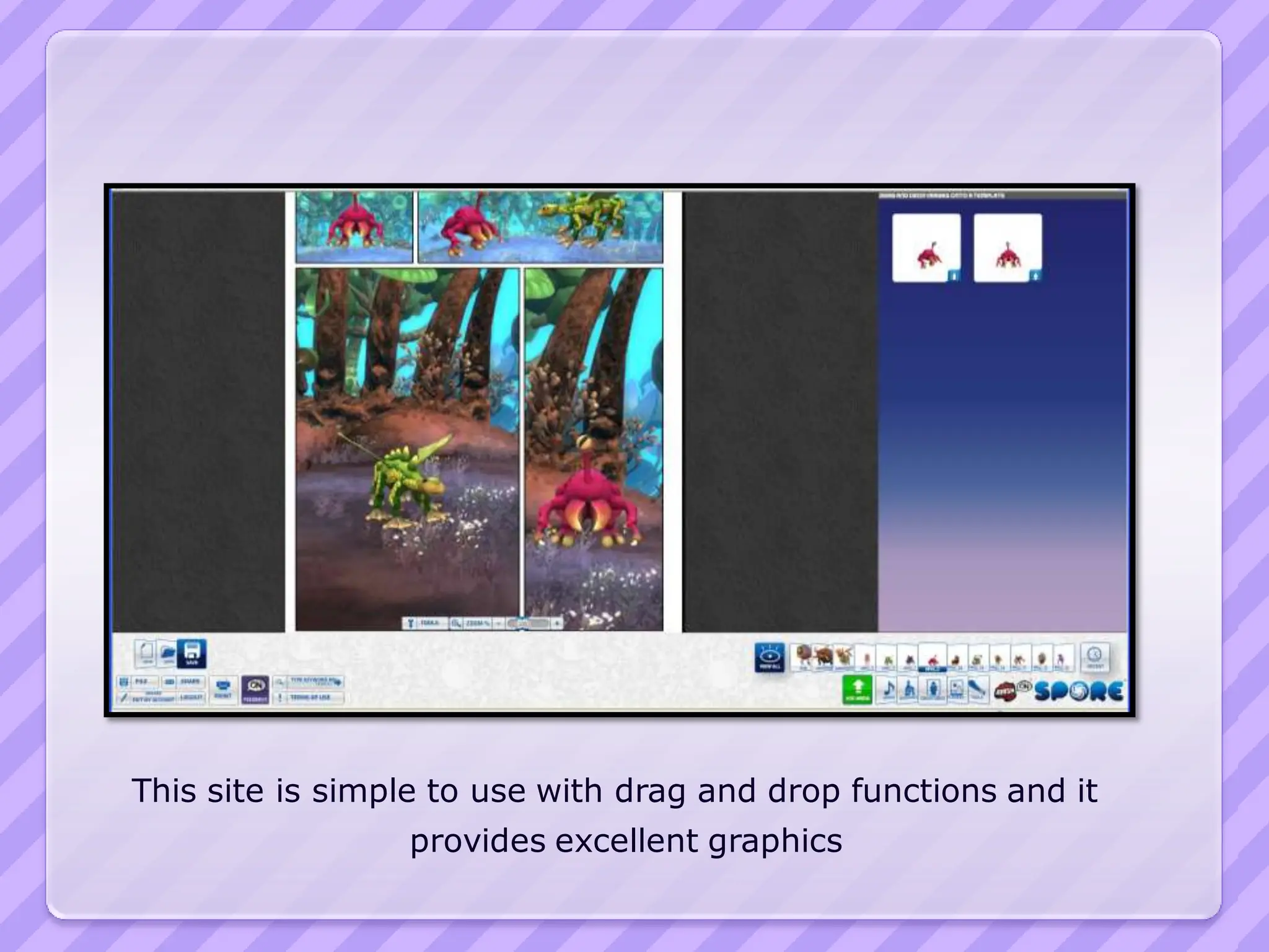 This site is simple to use with drag and drop functions and it
                 provides excellent graphics
 