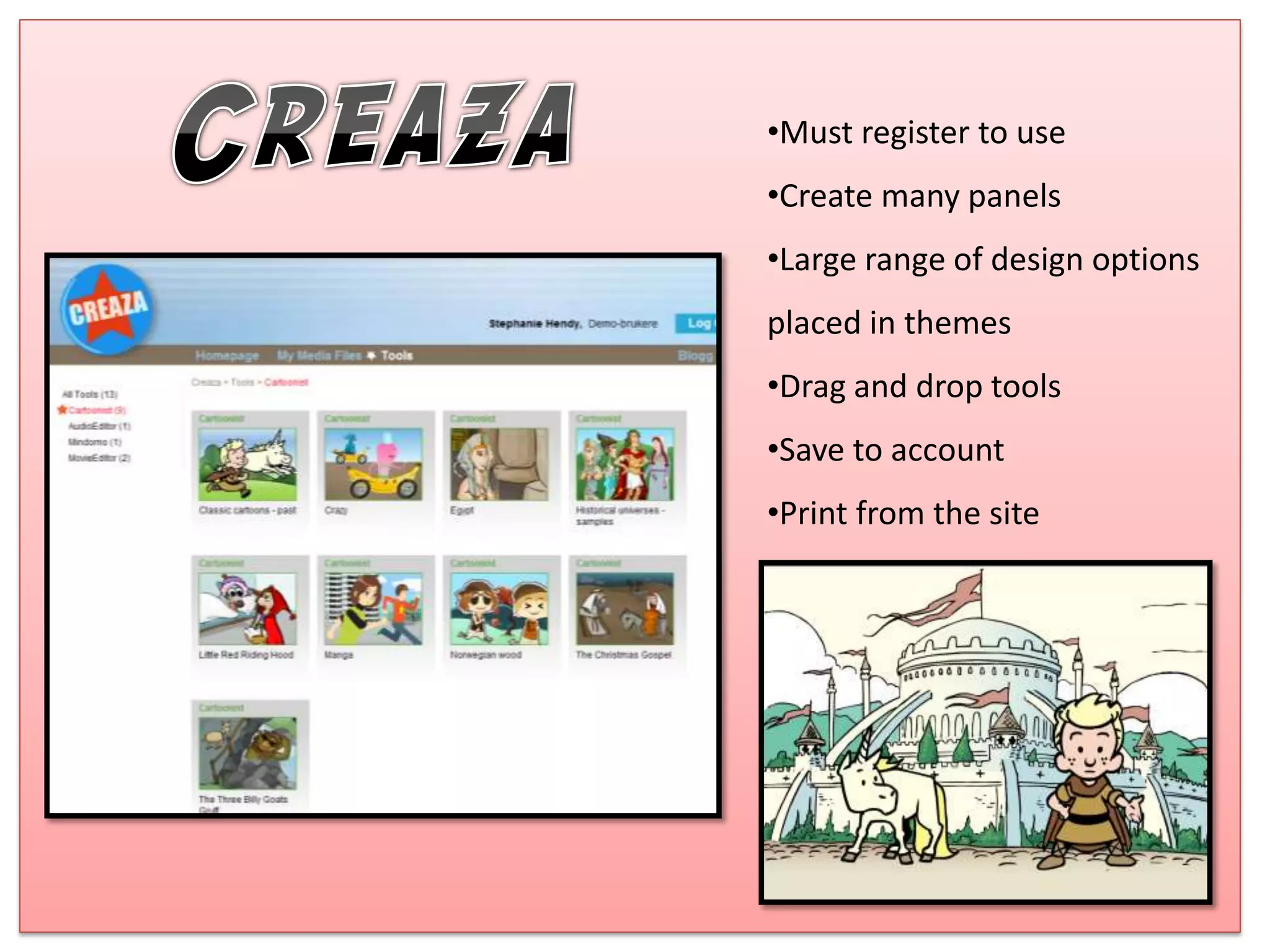 •Must register to use
•Create many panels
•Large range of design options
placed in themes
•Drag and drop tools
•Save to account
•Print from the site
 