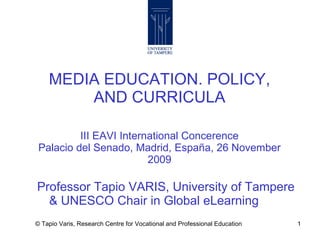 MEDIA EDUCATION. POLICY, AND CURRICULA III EAVI International Concerence Palacio del Senado, Madrid, España, 26 November 2009 ,[object Object]