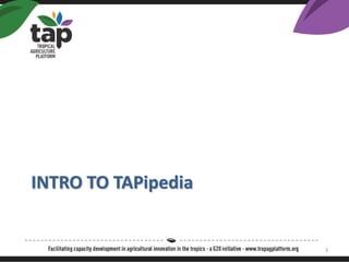 INTRO TO TAPipedia
3
 