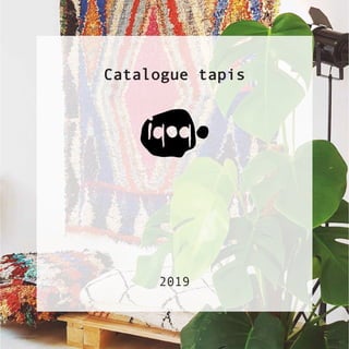 Catalogue tapis
2019
 