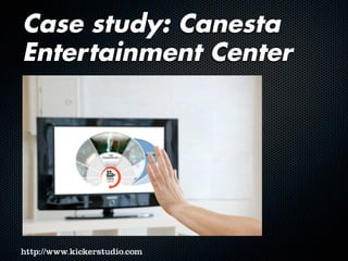 Case study: Canesta
Entertainment Center
 