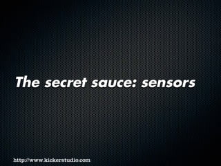 The secret sauce: sensors
 