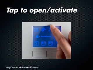 Tap to open/activate
 