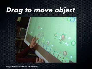 Drag to move object
 