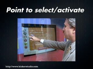 Point to select/activate
 