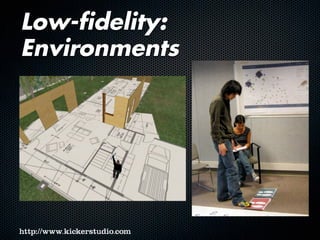 Low-fidelity:
Environments
 