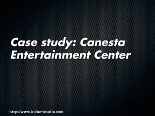 Case study: Canesta
Entertainment Center
 