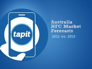 Australia
NFC Market
Forecasts
2012 vs. 2013
 