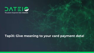 TapiX: Give meaning to your card payment data!
 