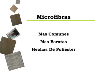 Microfibras Mas Comunes Mas Baratas Hechas De   Poliester APROX  $35  M 2 