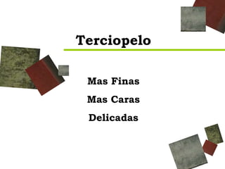 Terciopelo Mas Finas Mas Caras Delicadas Aprox  $65  M 2 