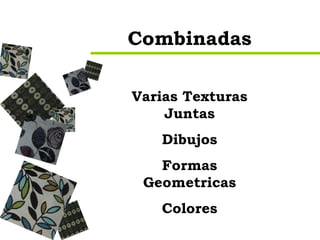 Combinadas Varias Texturas Juntas Dibujos Formas Geometricas Colores APROX  $40  M 2 