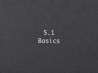 5.1
Basics
 