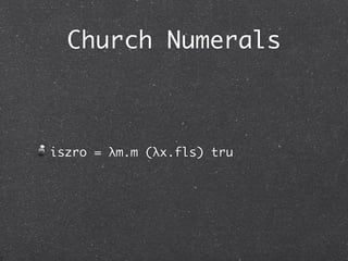 Church Numerals


plus = λm.λn.λs.λz.m s (n s z)



plus = λm.λn.m scc n
 