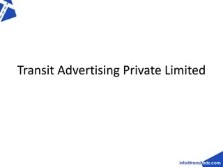 Transit Advertising Private Limited 
 
