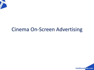 Cinema On-Screen Advertising 
 