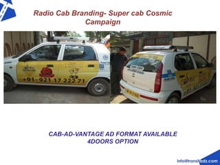 Radio Cab Branding- Super cab Cosmic 
Campaign 
 