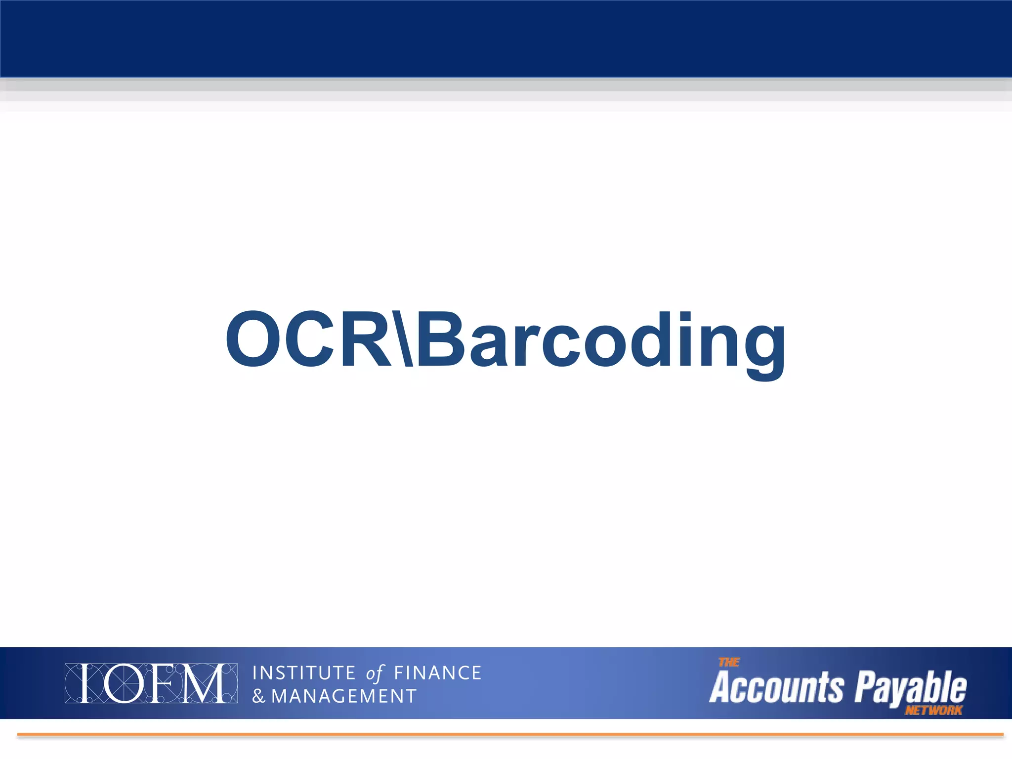 Intro to Digital Document Management/AP Automation
OCRBarcoding
 