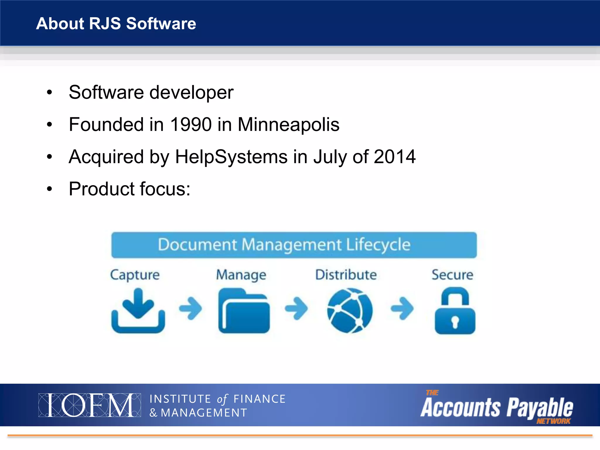 • Software developer
• Founded in 1990 in Minneapolis
• Acquired by HelpSystems in July of 2014
• Product focus:
About RJS Software
 