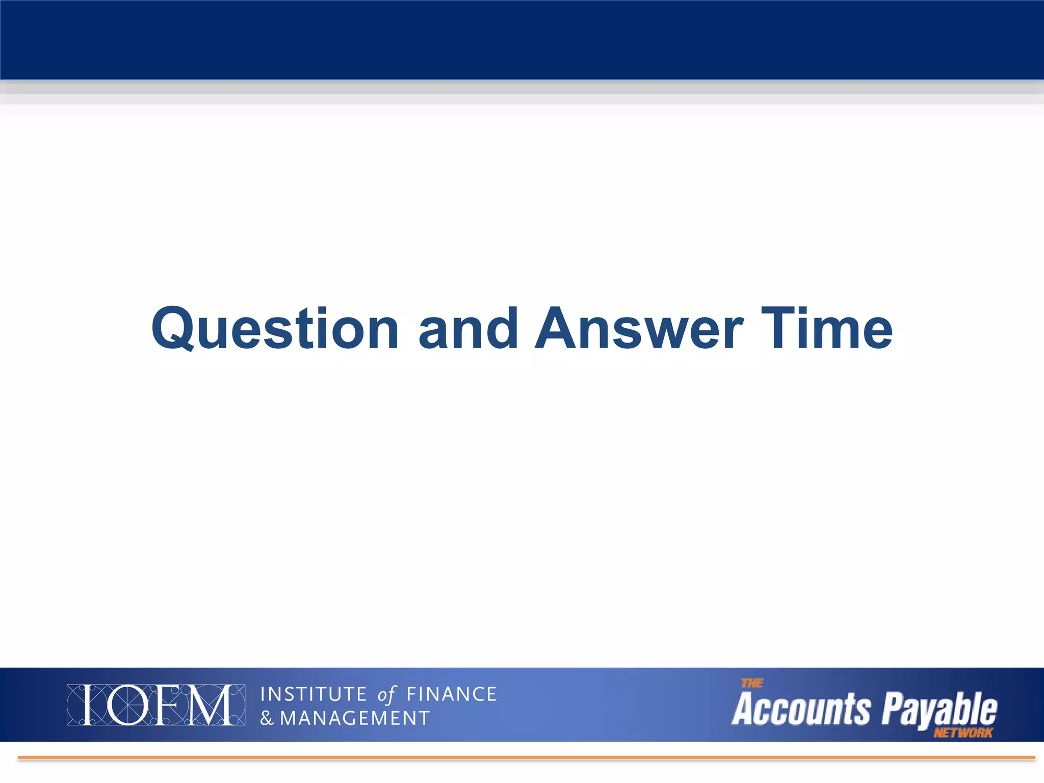 Intro to Digital Document Management/AP Automation
Question and Answer Time
 