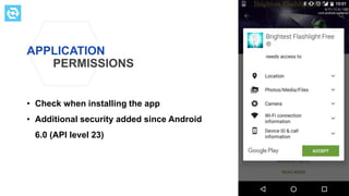 APPLICATION
PERMISSIONS
• Check when installing the app
• Additional security added since Android
6.0 (API level 23)
testdevlab.com
 