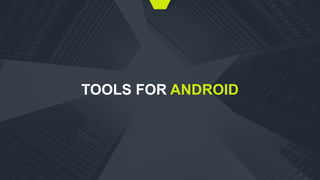 TOOLS FOR ANDROID
 