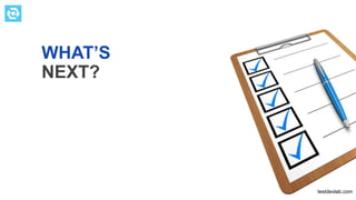 WHAT’S
NEXT?
testdevlab.com
 