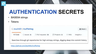 testdevlab.com
• BASE64 strings
• Tokens
AUTHENTICATION SECRETS
https://github.com/dxa4481/truffleHog
 