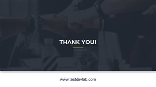 www.testdevlab.com
THANK YOU!
 